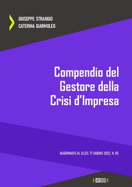Compendio del gestore della crisi d'impresa. Aggiornato al D.Lgs. 17 giugno 2022, n. 83 - Giuseppe Strangio,Caterina Giarmoleo - copertina