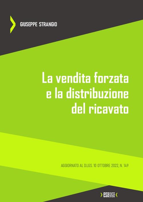 La vendita forzata e la distribuzione del ricavato. Aggiornato al D.Lgs. 10 ottobre 2022, n. 149 - Giuseppe Strangio - copertina