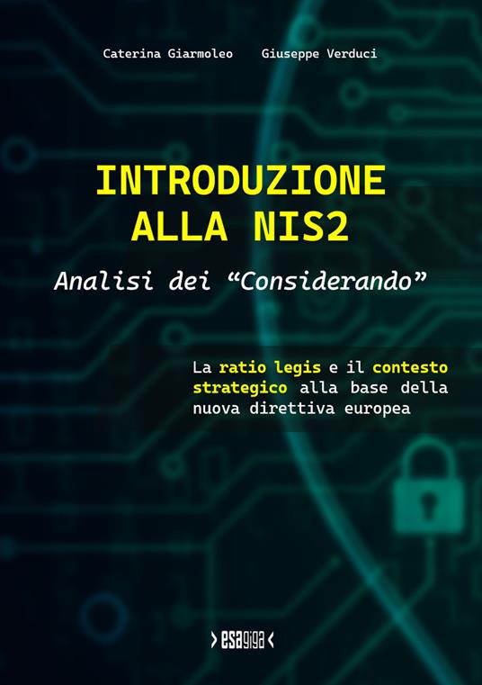 Introduzione alla NIS2. Analisi dei «Considerando». La ratio legis e il contesto strategico alla base della nuova direttiva europea. (Con contenuto digitale fornito elettronicamente) - Giuseppe Verduci,Caterina Giarmoleo - copertina