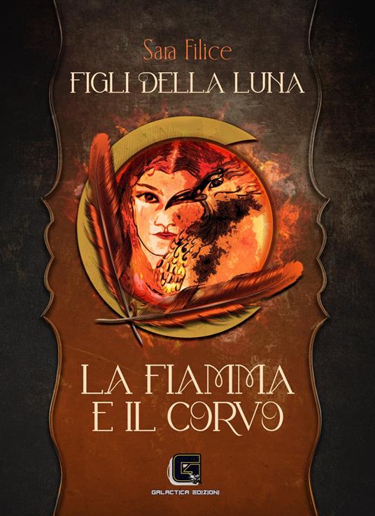 La fiamma e il corvo. Figli della luna - Sara Filice - copertina