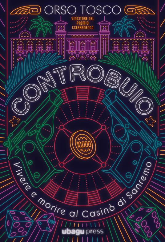 Controbuio. Vivere e morire al casinò di Sanremo - Orso Tosco - copertina