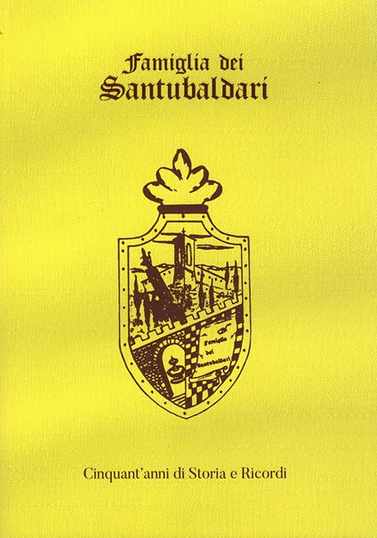 Famiglia dei Santubaldari. Cinquant'anni di storia e ricordi - copertina