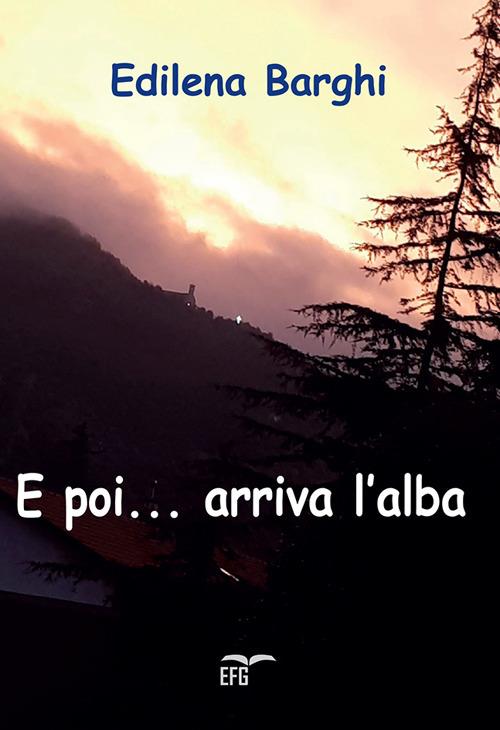 E poi... arriva l'alba - Edilena Barghi - copertina