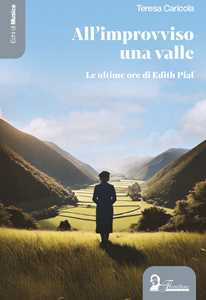 All'improvviso una valle. Le ultime ore di Edith Piaf