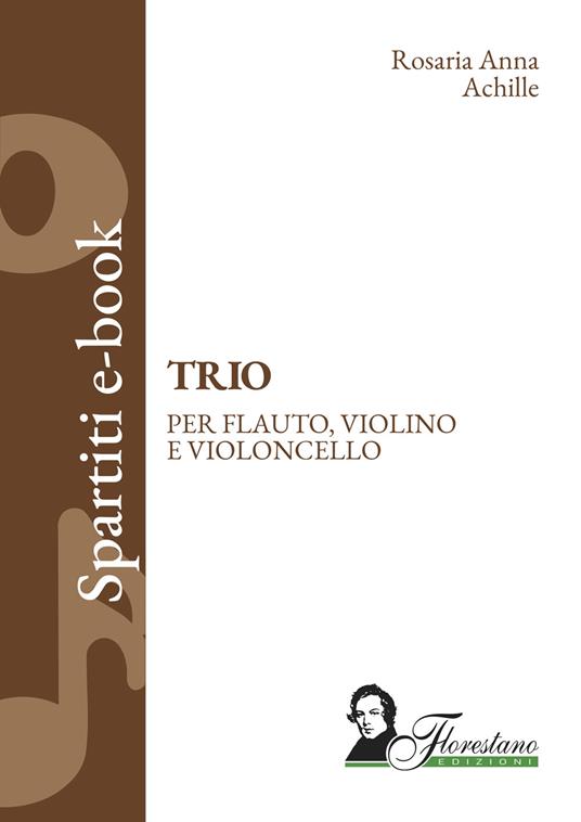 Trio. Per flauto, violino e violoncello - Rosaria Anna Achille - ebook