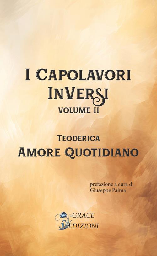 Amore quotidiano. I Capolavori InVersi. Vol. 2 - Teoderica - copertina