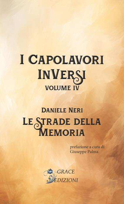 Le strade della memoria. I Capolavori InVersi. Vol. 4 - Daniele Neri - copertina