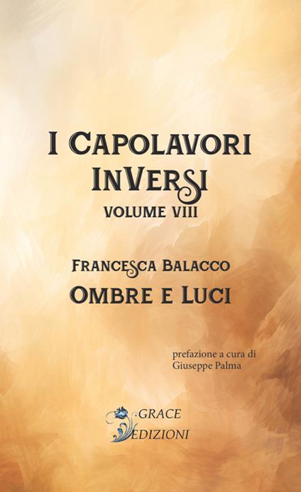 Ombre e luci. I Capolavori InVersi. Vol. 8 - Francesca Balacco - copertina