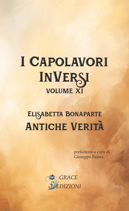 Antiche verità. I Capolavori InVersi. Vol. 11 - Elisabetta Bonaparte - copertina