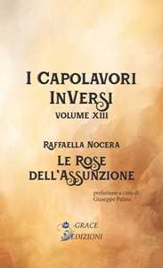 Le rose dell'assunzione. I Capolavori InVersi. Vol. 13
