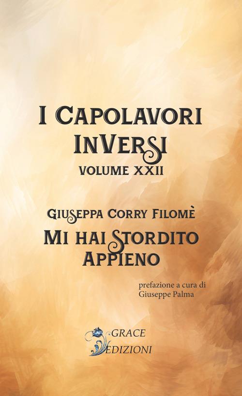 Mi hai stordito appieno. I Capolavori InVersi. Vol. 22 - Giuseppa Corry Filomé - copertina