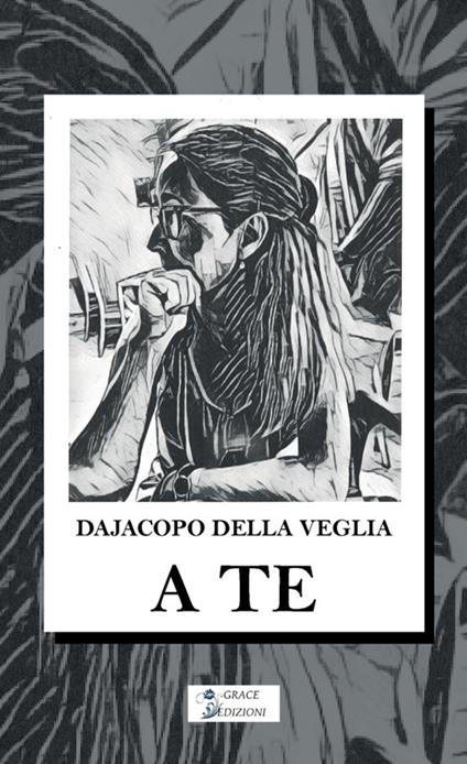 A te - Della Dajacopo Veglia - copertina