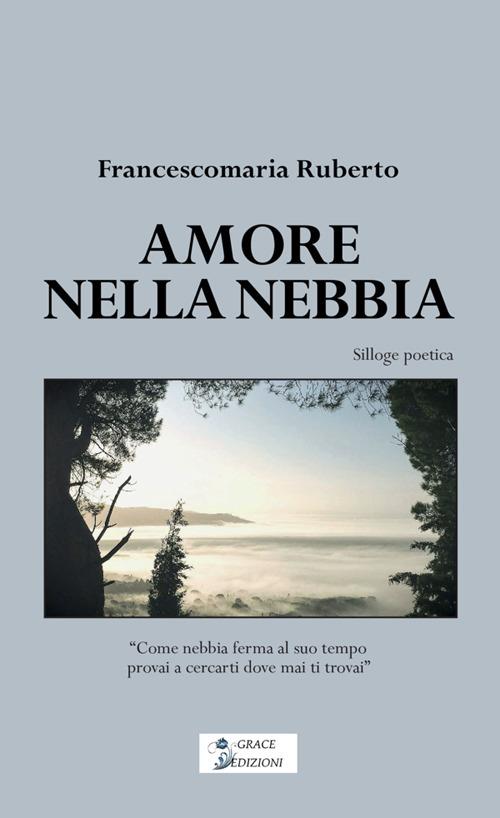 Amore nella nebbia - Francescomaria Ruberto - copertina