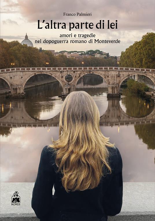 L'altra parte di lei. Amori e tragedie nel dopoguerra romano di Monteverde - Franco Palmieri - copertina