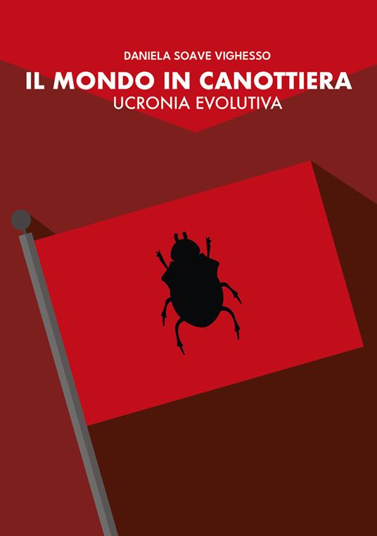 Il mondo in canottiera. Ucronia evolutiva - Daniela Soave Vighesso - copertina