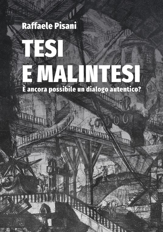 Tesi e malintesi. È ancora possibile un dialogo autentico? - Raffaele Pisani - copertina