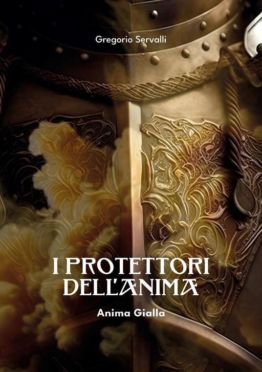I protettori dell'anima. Anima gialla - Gregorio Servalli - copertina