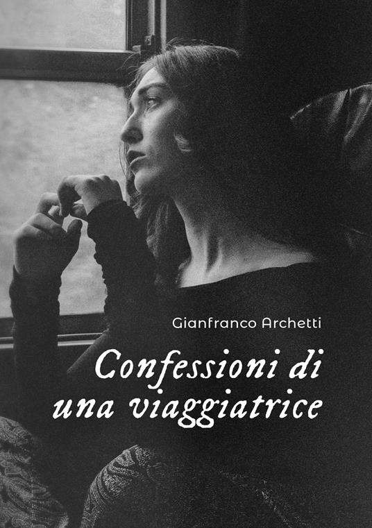 Confessioni di una viaggiatrice - Gianfranco Archetti - copertina