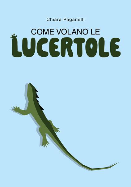 Come volano le lucertole - Chiara Paganelli - copertina