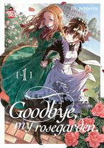 Goodbye, my rosegarden. Vol. 1