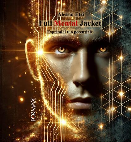 Full mental jacket. Esprimi il tuo potenziale - Alessio Etzi - copertina