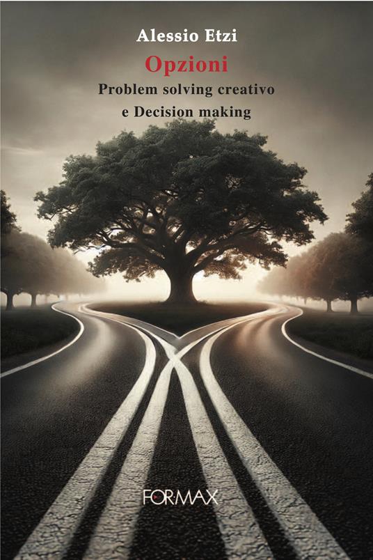 Opzioni. Problem solving creativo e decision making - Alessio Etzi - copertina