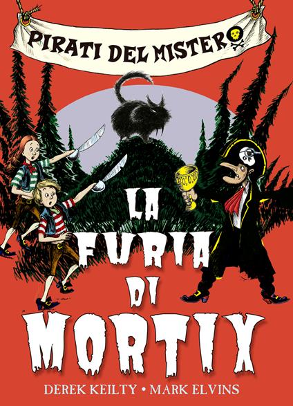 Pirati del mistero. Vol. 2: La furia di Mortix - Derek Keilty - copertina