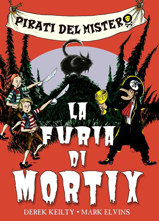 Pirati del mistero. Vol. 2: La furia di Mortix - Derek Keilty - copertina