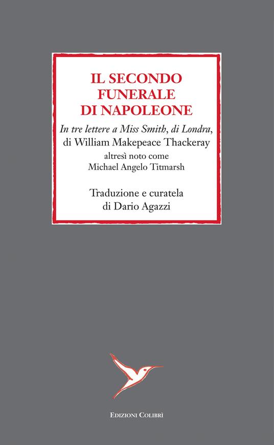 Il secondo funerale di Napoleone. In tre lettere a Miss Smith, di Londra, di William Makepeace Thackeray altresì noto come Michael Angelo Titmarsh - William Thackeray M. - copertina