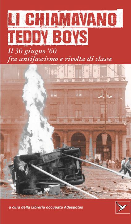 Li chiamavano Teddy Boys. Il 30 giugno '60 tra antifascismo e lotta di classe - copertina