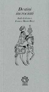 Destini incrociati. Italo Calvino e Franco Maria Ricci