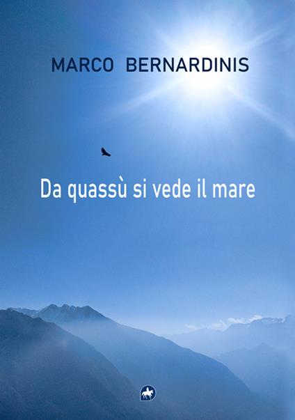 Da quassù si vede il mare - Marco Bernardinis - copertina