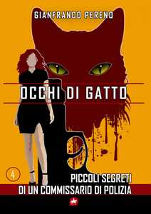 Occhi di gatto. Piccoli segreti di un commissario di polizia