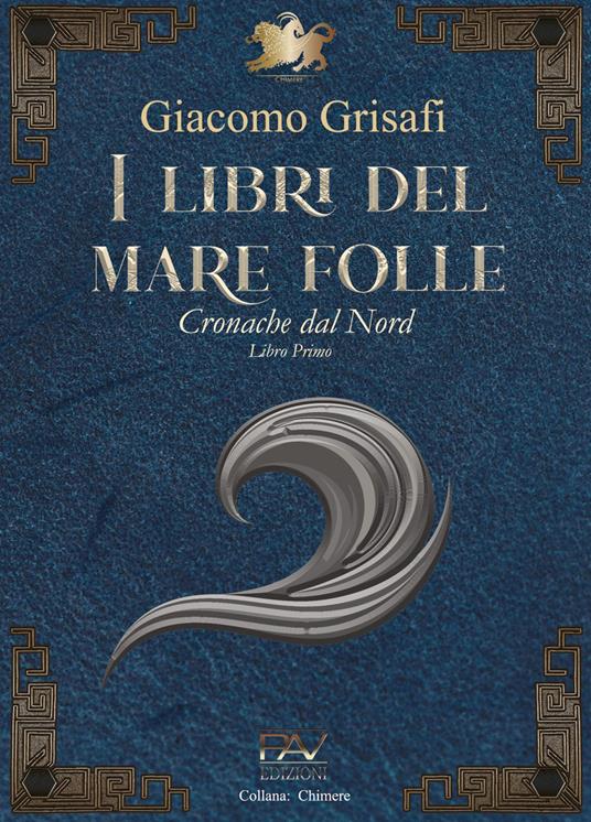 I libri del mare folle. Cronache dal Nord. Vol. 1 - Giacomo Grisafi - copertina