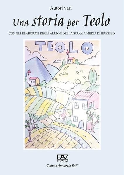 Una storia per Teolo. Con gli elaborati degli alunni della scuola media di Bresseo - copertina