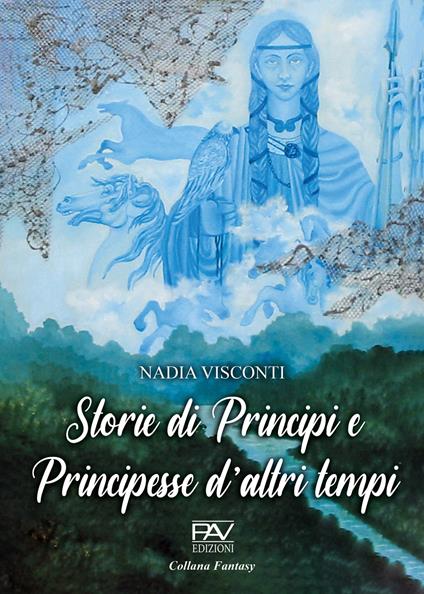 Storie di principi e principesse d'altri tempi - Nadia Visconti - copertina