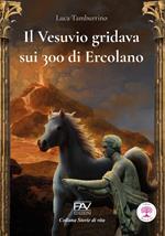 Il Vesuvio gridava sui 300 di Ercolano