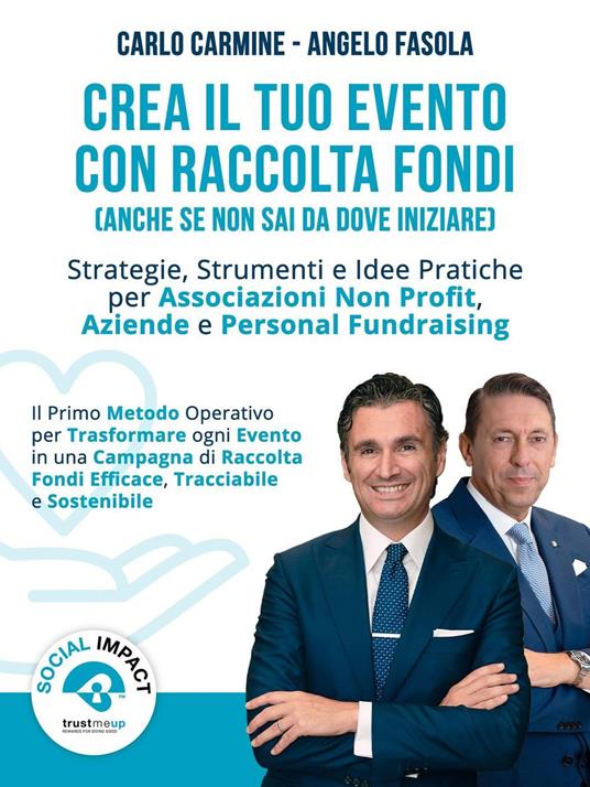 Crea il Tuo Evento con Raccolta Fondi Anche se Non Sai da Dove Iniziare - CARLO CARMINE,Angelo Fasola - ebook