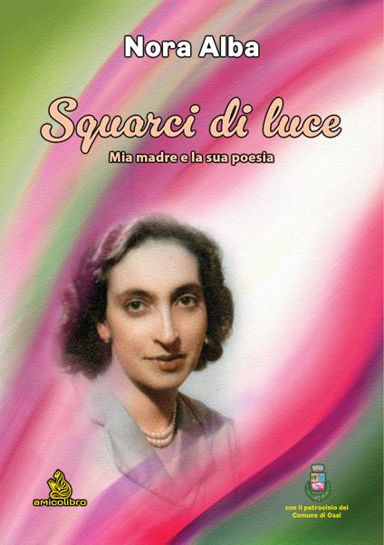 Squarci di luce. Mia madre e la sua poesia - Nora Alba - copertina