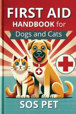 First Aid Handbook for Dogs and Cats - Sos Pet - cover