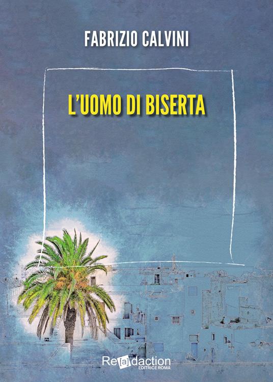 L'uomo di Biserta - Fabrizio Calvini - copertina