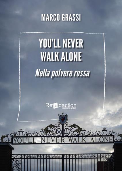 You'll never walk alone. Nella polvere rossa - Marco Grassi - copertina