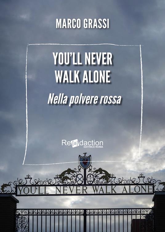 You'll never walk alone. Nella polvere rossa - Marco Grassi - copertina