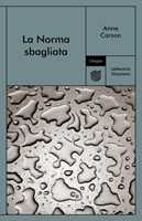 Libro La Norma sbagliata Anne Carson