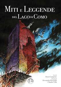 Libro Miti e leggende del lago di Como. Ediz. illustrata Dario Campione Alessandro Piccinelli Claudio Villa