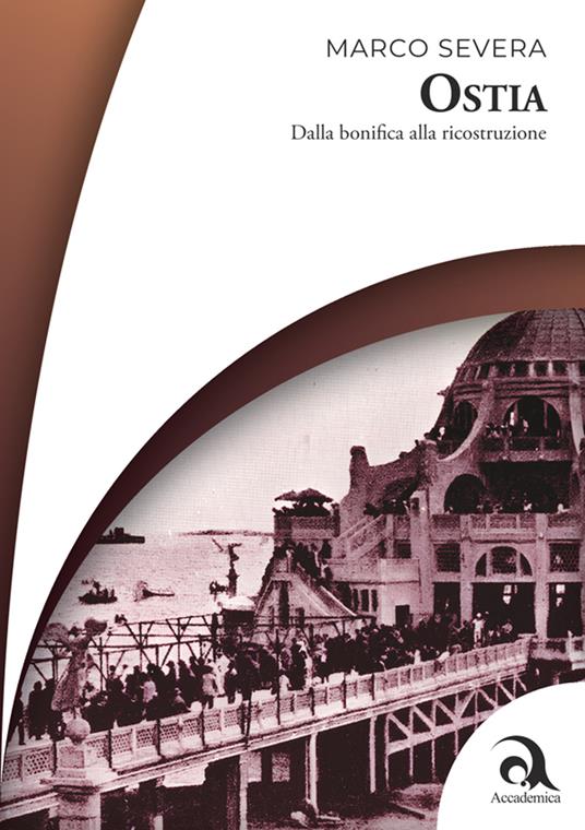 Ostia. Dalla bonifica alla ricostruzione - Marco Severa - copertina