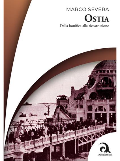 Ostia. Dalla bonifica alla ricostruzione - Marco Severa - ebook