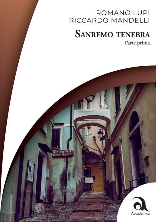 Sanremo tenebra. Vol. 1 - Riccardo Mandelli,Romano Lupi - copertina