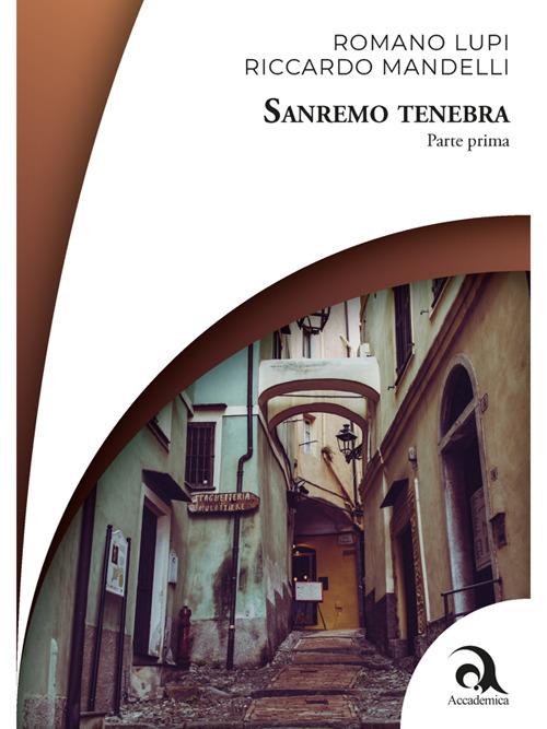 Sanremo tenebra. Vol. 1 - Romano Lupi,Riccardo Mandelli - ebook