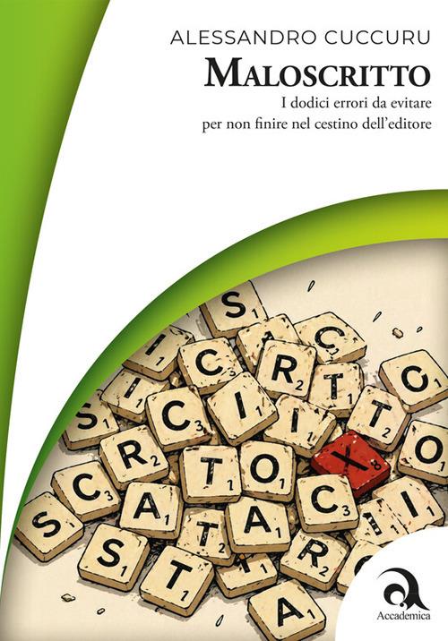 Maloscritto. I dodici errori da evitare per non finire nel cestino dell'editore - Alessandro Cuccuru - ebook